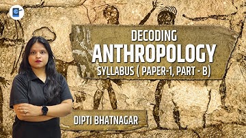 Decoding Anthropology paper-1 {part B } | Crack UPSC CSE IAS 23 - 24 - 25 | Dipti Bhatnagar