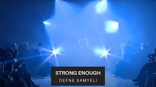 Strong Enough / Defne Samyeli