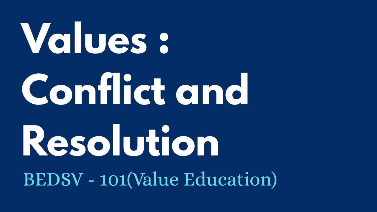 Values : Conflict and Resolution | BEDSV101