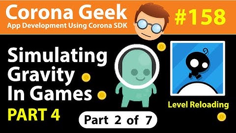 Corona Geek #158 - Part 2 - Using Gravity In Games - Plugins and Questions