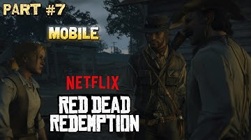 RED DEAD REDEMPTION MOBILE: NETFLIX WALKTHROUGH - (PART 7) "A TEMPEST LOOMS"