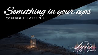Something In Your Eyes - Claire Dela Fuente | Lyric Lanes