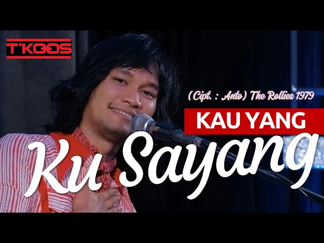 KAU YANG KU SAYANG (Cipt. : Anto) The Rollies 1979 | Cover by T'KOOS class=