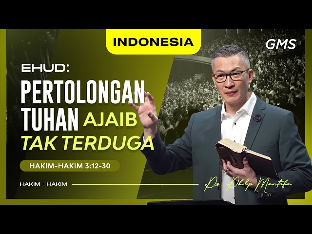 Indonesia | Ehud: Pertolongan Tuhan Ajaib Tak Terduga - Ps. Philip Mantofa (Official GMS Church) class=