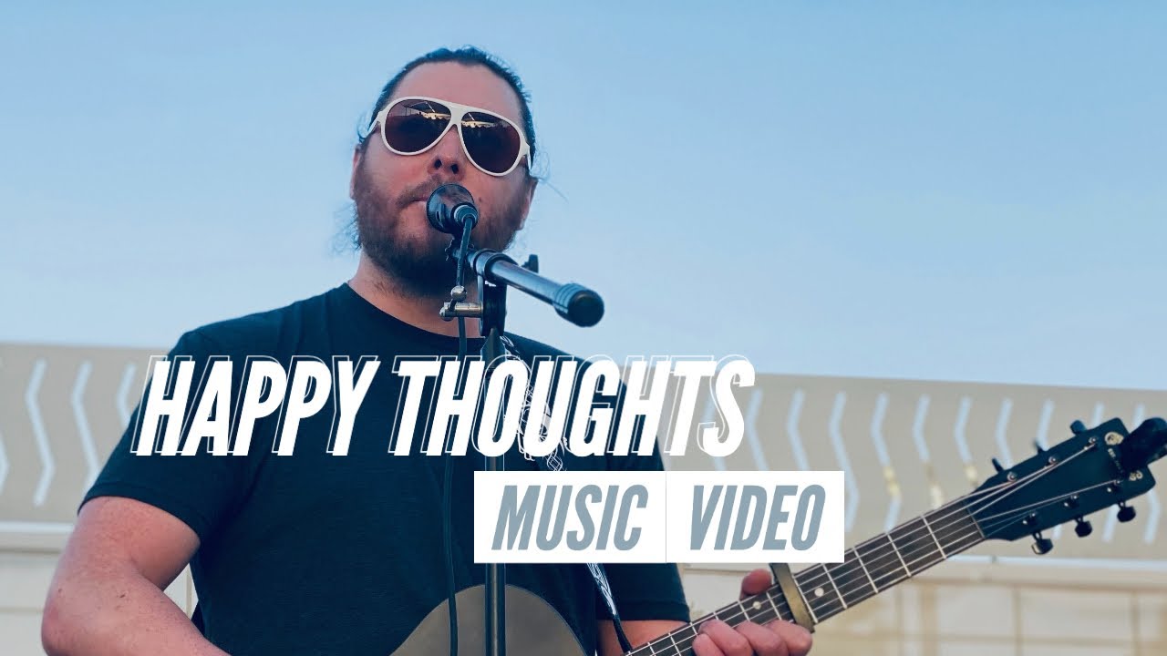 Tony Roddy - Happy Thoughts (Official Music Video) - YouTube