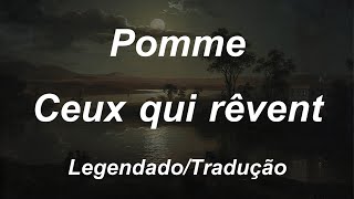 Pomme - Ceux qui rêvent (Tradução/Legendado)