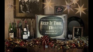 Keep It True TV - Episode VII - Special Xmas Edition