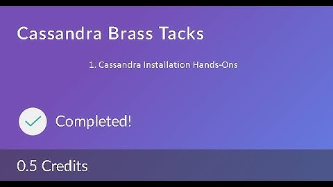 Cassandra Brass Tacks (0.5 Credits): 1. Cassandra Installation - Hands-Ons