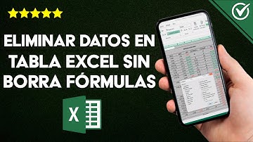 ¿Cómo eliminar datos en mi tabla de EXCEL sin borrar las fórmulas ni formatos?