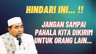 jangan sampai pahala kita dikirim untuk orang lain || kh muhammad bakhiet