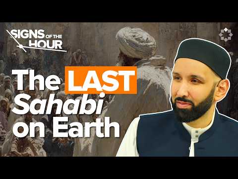 When Only One Sahabi Was Left In The World | Signs of the Hour Ep. 6 | Dr. Omar Suleiman