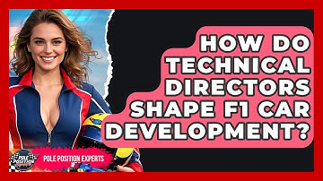How Do Technical Directors Shape F1 Car Development? - Pole Position Experts