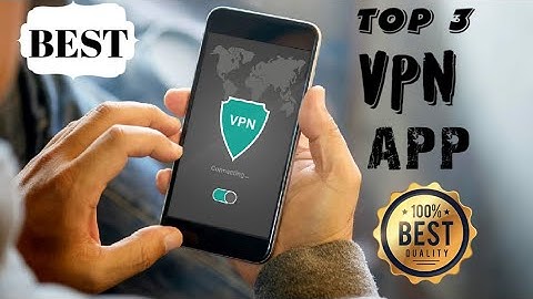Best VPN For Android: Top 3 Android VPN Apps In LIVE Showcase