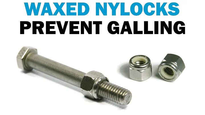Waxed Nylon Lock Nuts Prevent Thread Galling | Fasteners 101