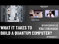 What it takes to build a Quantum computer? | Episode 2 - Navigating the Quantum Computing Landscape