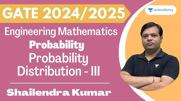 Probability Distribution - III | Probability | Lec - 13 | Engg. Mathematics | Shailendra Kumar