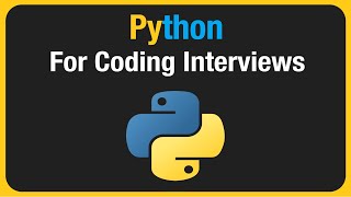 Python for Coding Interviews  Everything you need to Know