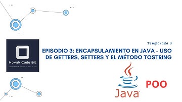 Episodio 3: Encapsulamiento en Java - Uso de Getters, Setters y el Método toString