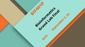 BIF401P Bioinformatics Grand Lab Final|QuizSolution