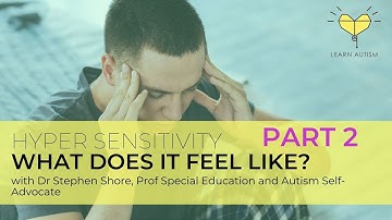 How Does Sensory Overload Feel For Individuals With Autism? With Dr Stephen Shore - Part 2