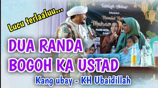 LUCU TERLALU, KANG UBAY vs DUA RANDA, KH Ubaidillah terbaru