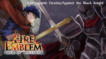 Unstoppable Destiny (Against the Black Knight) WITH LYRICS - Fire Emblem: Path of Radiance Cover
