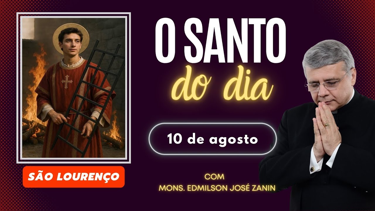 SANTO DO DIA - 10 DE AGOSTO: SÃO LOURENÇO
