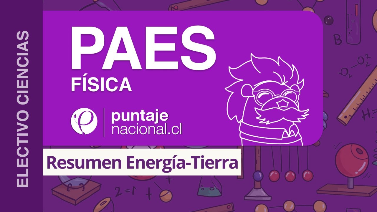 PAES | Física | Resumen Energía-Tierra