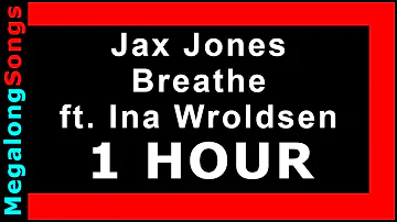 Jax Jones - Breathe ft. Ina Wroldsen [1 HOUR]