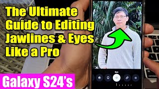 📸🔥 Sculpt Your Selfies: How to Define Jawlines & Enhance Eyes on Galaxy S24/S24+/Ultra screenshot 3