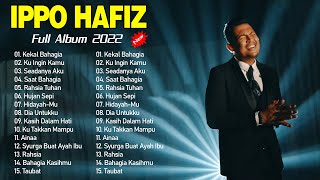 Ippo Hafiz Full Album 2022 Ippo Hafiz Best Songs Collection Hit Pilihan Paling Sedap Didengar