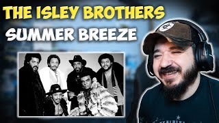THE ISLEY BROTHERS - Summer Breeze | FIRST TIME HEARING REACTION