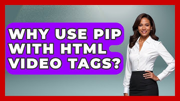 Why Use PiP With HTML Video Tags? - Simple HTML Studio