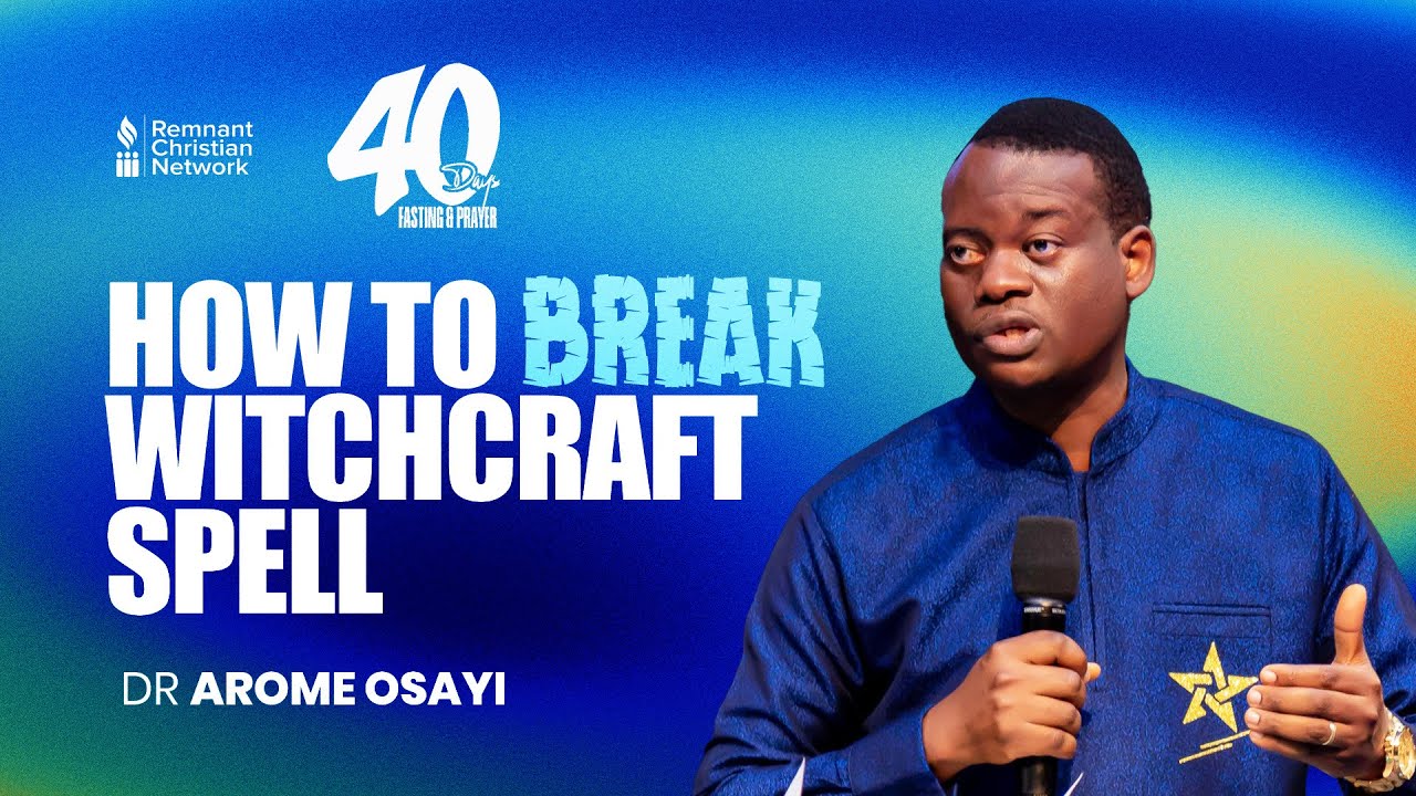 HOW TO BREAK WITCHCRAFT SPELL - DR. AROME OSAYI