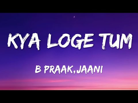 Kya Loge Tum (Lyrics) Akshay Kumar | Amyra Dastur | BPraak | Jaani | Arvindr Khaira | Zohrajabeen