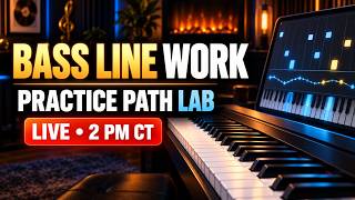 Live at 2 PM CT: Bass Line Work in the Practice Path Lab