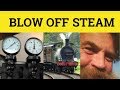 🔵 Blow Off Steam - Let Off Steam Meaning - English Idioms - Blow Off Steam Defined