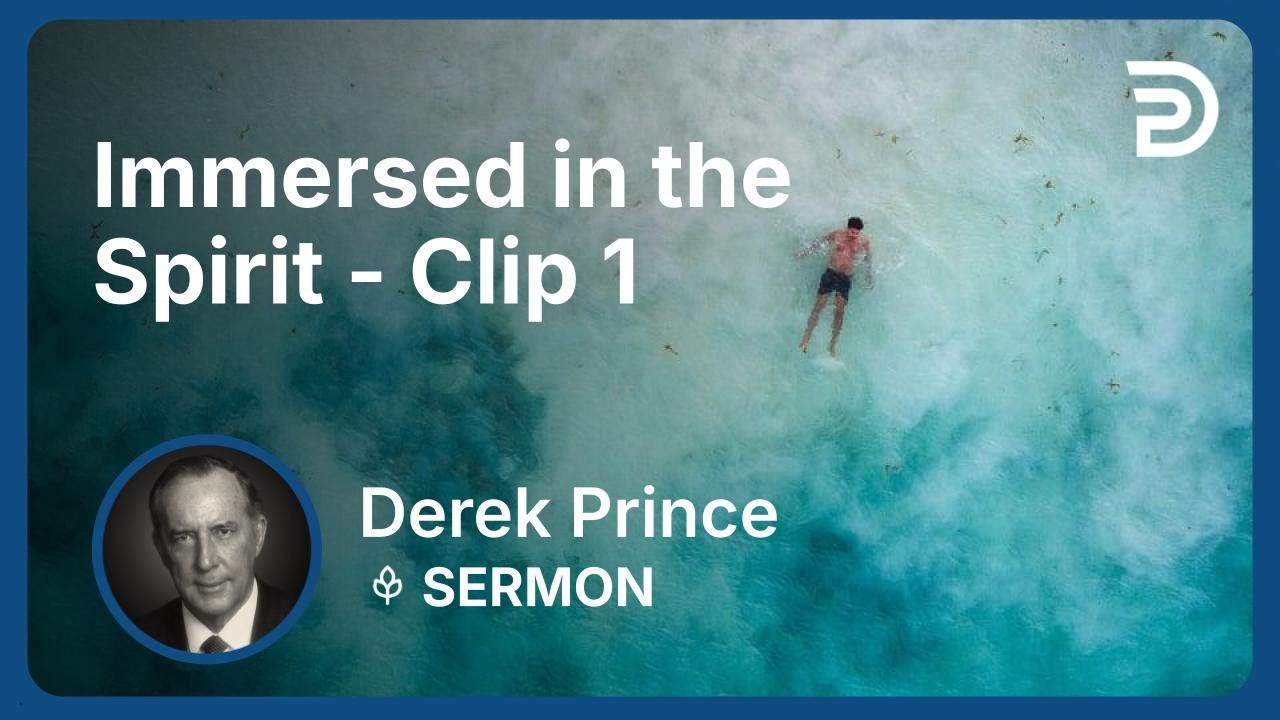 Immersed in the Spirit | Clip 1 | Derek Prince - YouTube