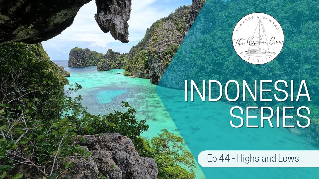 Ep 44 - Highs and Lows | SAILING RAJA AMPAT