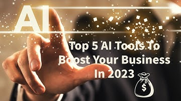 5 AI Tools to Boost Your Business in 2023
