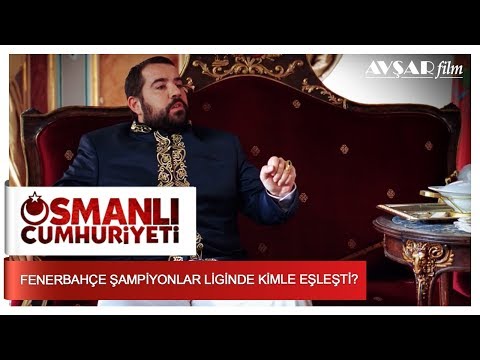 Fenerbahçe Şampiyonlar Liginde Kimle Eşleşti ? | Osmanlı Cumhuriyeti