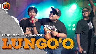 LUNGO'O - PENDHOZA FT. YUDANOSEL