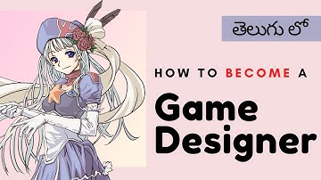 how to become a game designer in telugu