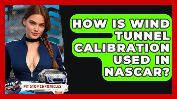 How Is Wind Tunnel Calibration Used In NASCAR? - Pit Stop Chronicles