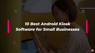 Best Android Kiosk Software for Small Businesses screenshot 4