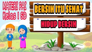 Materi PAI Kelas 1 SD||Bersih itu Sehat||Hidup Bersih