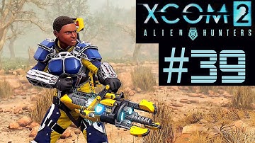 XCOM 2 Alien Hunters Part 39 - Landed UFO (Legend Ironman)