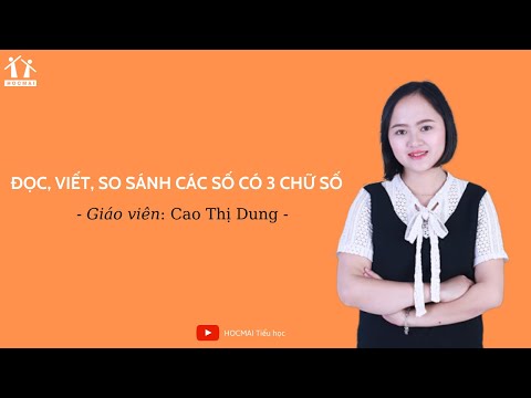 Video Lớp 3 | Toán | Đọc, viết, so sánh các số có ba chữ số... - youtube