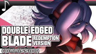 DOUBLE EDGED BLADE - Redemption Version || Theme 2 of Erin || For @iiTyranite
