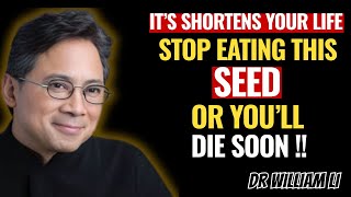 Over 60? 4 DANGEROUS Seeds You Should NEVER Touch and 4 You MUST Eat Daily | Dr William Li